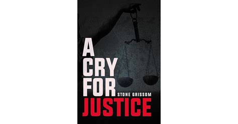 A Cry For Justice By Stone Grissom