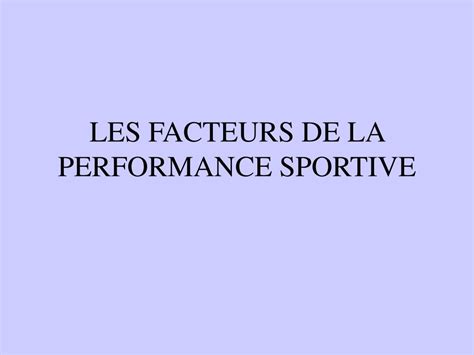 PPT LES FACTEURS DE LA PERFORMANCE SPORTIVE ET LES MODELES DETUDE DE