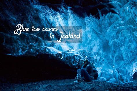 Blue ice caves in Iceland: Explore the wonder of nature - Dreaming and ...