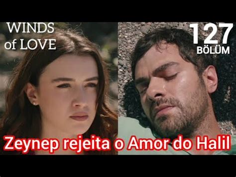 Rüzgarli Tepe 127 Zeynep Rejeita o Amor do Halil Legendado Colina