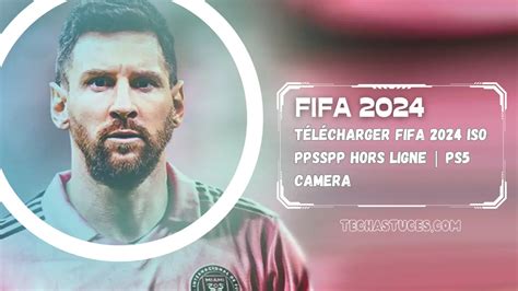 Télécharger Fifa 2024 ISO PPSSPP EA SPORTS FC 24 PS5 Camera Tech