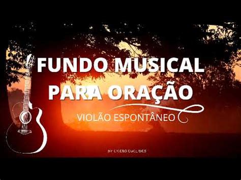 Fundo Musical Para Ora O Viol O Espont Neo Para Orar E Refletir