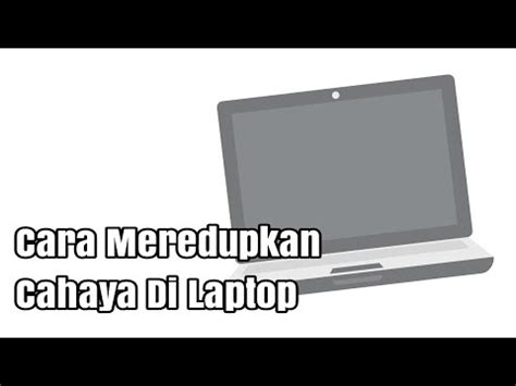 Cara Meredupkan Cahaya Di Laptop YouTube