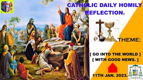 Catholic Daily Homily Reflection For Today Go Into The World With