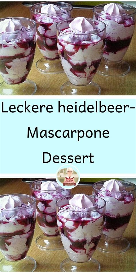 Leckere Heidelbeer Mascarpone Dessert Dessert Rezepte Einfach