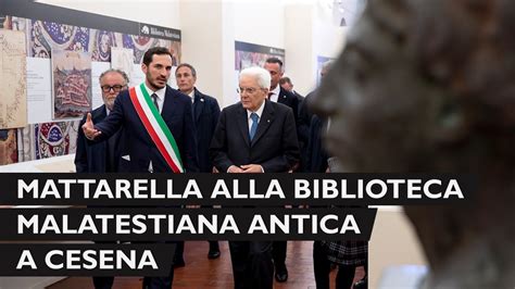 Il Presidente Mattarella Visita La Biblioteca Malatestiana Antica YouTube