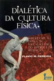 Livro Dial Tica Da Cultura F Sica Flavio Medeiros Pereira