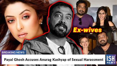 Payal Ghosh Accuses Anurag Kashyap Of Sexual Harassment Youtube