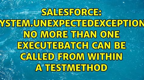 System UnexpectedException No More Than One ExecuteBatch Can Be Called