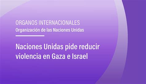 Naciones Unidas Pide Reducir Violencia En Gaza E Israel