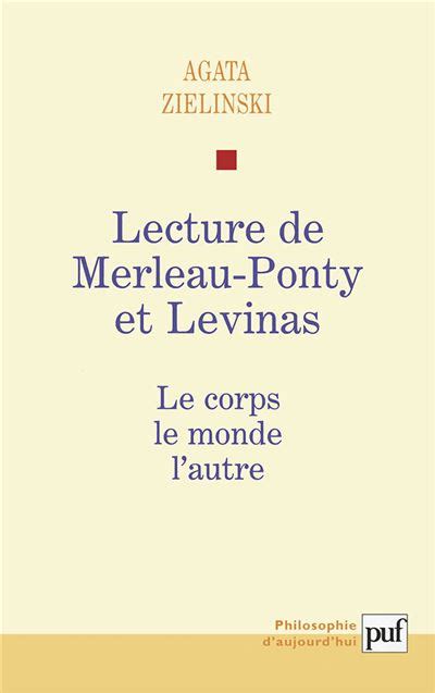 Lecture De Maurice Merleau Ponty Et Levinas Le Corps Le Monde L Autre