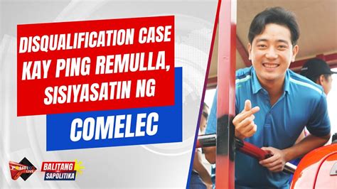 Disqualification Case Kay Ping Remulla Sisiyasatin Ng Comelec YouTube