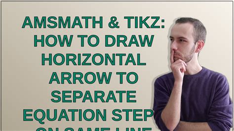 Tex Amsmath Tikz How To Draw Horizontal Arrow To Separate Equation