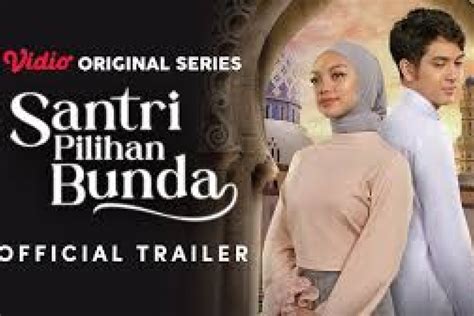 Klik Link Nonton Santri Pilihan Bunda Episode 8 Akankah Aliza Berhasil