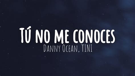 Danny Ocean TINI Tú no me conoces Letra Lyrics YouTube