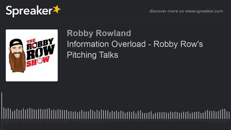 Information Overload Robby Row S Pitching Talks Youtube