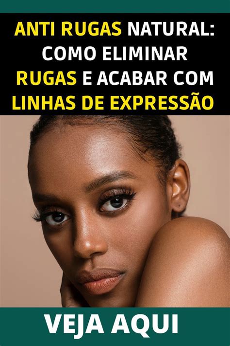 Anti Rugas Natural Como Eliminar Rugas E Acabar Linhas De