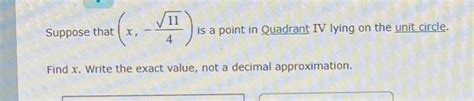 Solved Suppose That X −411 Is A Point In Quadrant Iv Lying