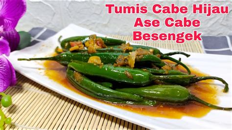 Tumis Cabe Hijau Ase Cabe Besengek Khas Sunda Youtube