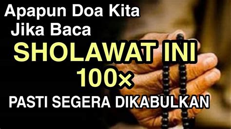 Baca Sholawat Ini 100 Kali Apapun Hajad Kita Pasti Segera Dikabulkan