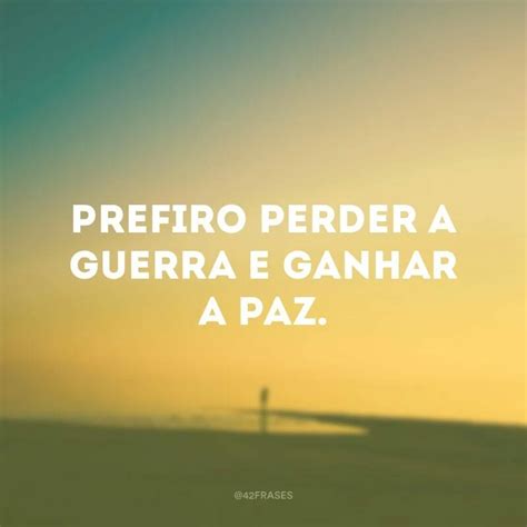 74 frases de paz que te ajudarão a levar a vida mais calma