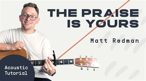 The Praise Is Yours Matt Redman Acoustic Guitar Lesson Worship