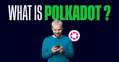 Investing In Polkadot What Is Dot