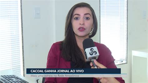 Reportagem Estreia Jornal de Rondônia Ao Vivo Cacoal YouTube