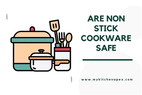 Are Non-Stick Cookware Safe? Discover the Facts [Unveiling the Truth] | MyKitchenApex