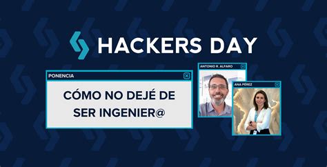 C Mo No Dej De Ser Ingenier Hackers Week