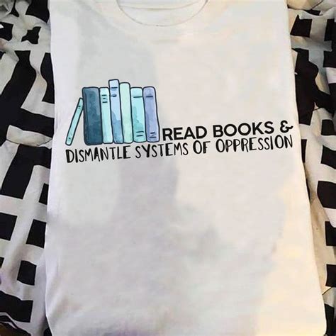 read books and dismantle systems of oppression reading lover - FridayStuff