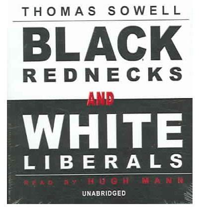 Black Rednecks And White Liberals By Sowell Thomas Author Compact