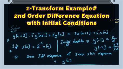 Z Transform Example Of 2nd Order Difference Equation With Initial Conditions 4 7b Youtube