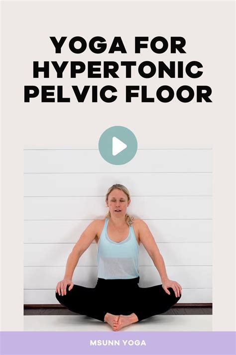 Yoga For Hypertonic Pelvic Floor Dysfunction Pelvic Floor Exercises