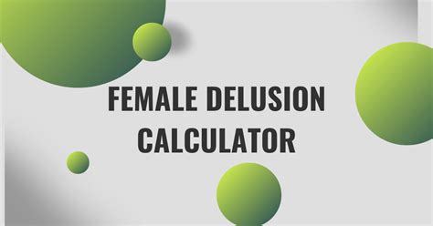 Female Delusion Calculator Female Reality Checker UPDATED