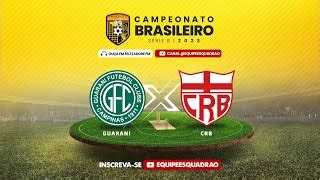 GUARANI X CRB PELO BRASILEIRO DA SÉRIE B ESQUADÃO 89 04 06 2023 by