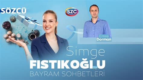 Simge Fıstıkoğlu ile Bayram Sohbetleri Konuk Emre Dorman YouTube