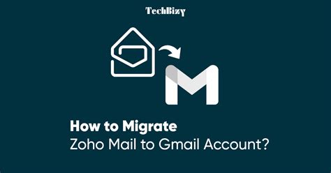 How To Migrate From Zoho To Gmail Account Techbizy