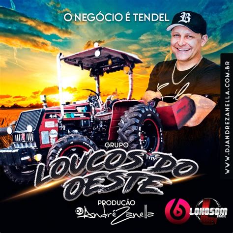 Cd Grupo Loucos Do Oeste O Negocio Tendel Dj Andre Zanella