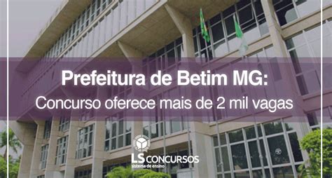 Prefeitura De Betim MG Concurso Oferece Mais De 2 Mil Vagas LS Ensino