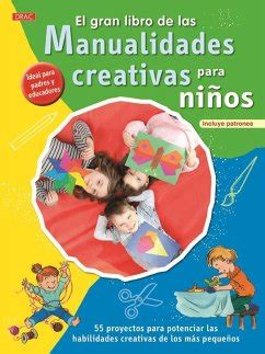 El Gran Libro De Las Manualidades Creativas Para Ni Os Proyectos