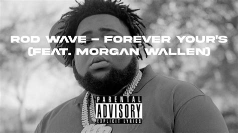 Rod Wave Forever Your S Ft Morgan Wallen Unofficial Remix YouTube