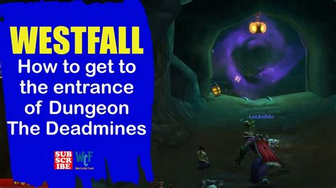 How To Get To The Entrance Of The Dungeon The Deadmines Westfall