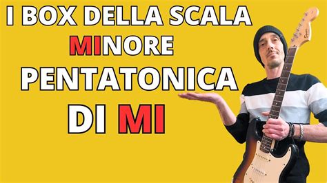 I BOX DELLA SCALA PENTATONICA DI MI MINORE Lezionidichitarra