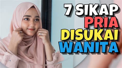 7 SIKAP PRIA YANG DISUKAI WANITA AKU DAN KAMU YouTube