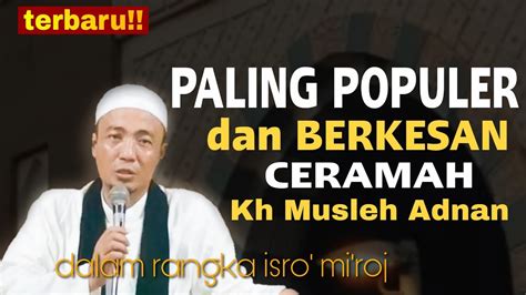 Lucu Full Ceramah Kh Musleh Adnan Dalam Rangka Isro Mi Roj YouTube