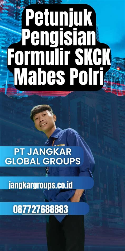 Petunjuk Pengisian Formulir SKCK Mabes Polri Jangkar Global Groups