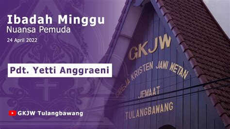 Ibadah Minggu Nuansa Pemuda Gkjw Jemaat Tulangbawang 24 April 2022