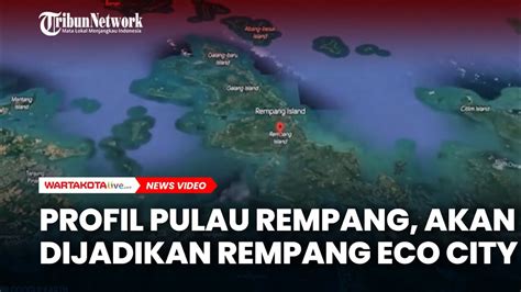 Profil Pulau Rempang Kepulauan Riau Yang Warganya Akan Digusur Youtube