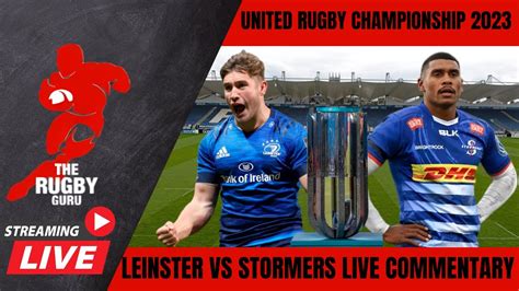 Leinster Vs Stormers Urc Live Commentary Youtube